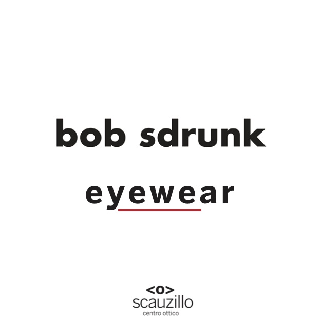 ottica scauzillo bob sdrunk eyewear